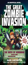 The Great Zombie Invasion: The Birth of Herobrine Book One: A Gameknight999 Adventure: An Unofficial Minecrafter’s Adventure (The Gameknight999 Seri by Mark Cheverton Paperback Book