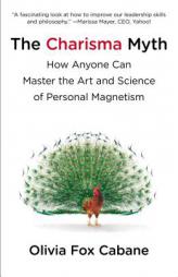 The Charisma Myth: How Anyone Can Master the Art and Science of Personal Magnetism by Olivia Fox Cabane Paperback Book