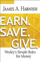 Earn. Save. Give. [Large Print]: Wesley's Simple Rules for Money by James A. Harnish Paperback Book