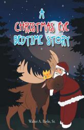 A Christmas Eve Bedtime Story by Sr. Walter A. Pavlo Paperback Book