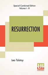 Resurrection (Complete): Translated By Mrs. Louise Maude by Leo Tolstoy Paperback Book