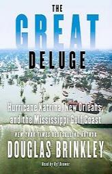The Great Deluge: Hurricane Katrina, New Orleans, and the Mississippi Gulf Coast by Douglas Brinkley Paperback Book