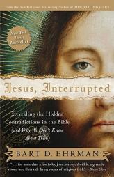 Jesus, Interrupted: Revealing the Hidden Contradictions in the Bible (and Why We Don't Know about Them) by Bart D. Ehrman Paperback Book