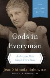 Gods in Everyman: Archetypes That Shape Men's Lives by Jean Shinoda Bolen Paperback Book