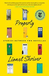 Property: Stories Between Two Novellas by Lionel Shriver Paperback Book