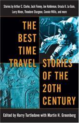 The Best Time Travel Stories of the 20th Century: Stories by Arthur C. Clarke, Jack Finney, Joe Haldeman, Ursula K. Le Guin, by Harry Turtledove Paperback Book