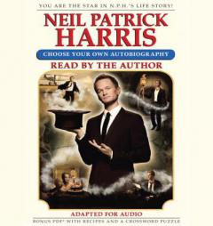 Neil Patrick Harris: Choose Your Own Autobiography by Neil Patrick Harris Paperback Book