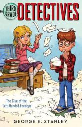 The Clue Of The Left-Handed Envelope: Readyforchapters (Third-Grade Detectives) by George E. Stanley Paperback Book