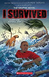 I Survived Hurricane Katrina, 2005: A Graphic Novel (I Survived Graphic Novel #6) (I Survived Graphic Novels) by Lauren Tarshis Paperback Book