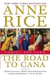 The Road to Cana: Christ the Lord by Anne Rice Paperback Book
