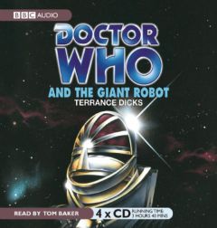 Doctor Who and the Giant Robot: An Unabridged Classic Doctor Who Novel (Classic Novels) by Terrance Dicks Paperback Book