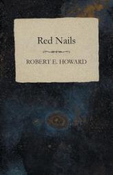 Red Nails by Robert E. Howard Paperback Book