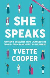 She Speaks: Women's Speeches That Changed the World, from Pankhurst to Thunberg by Yvette Cooper Paperback Book