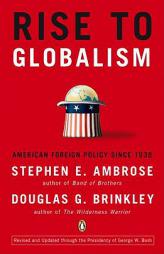 Rise to Globalism: American Foreign Policy Since 1938, Ninth Revised Edition by Douglas G. Brinkley Paperback Book