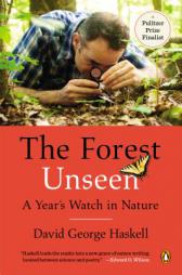 The Forest Unseen: A Year's Watch in Nature by David George Haskell Paperback Book