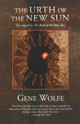 The Urth of the New Sun: The sequel to 'The Book of the New Sun' (New Sun) by Gene Wolfe Paperback Book