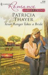 Texas Ranger Takes A Bride (Harlequin Romance Large Print) by Patricia Thayer Paperback Book