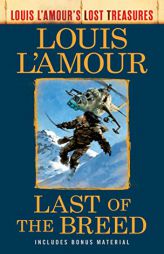 Last of the Breed (Louis L'Amour's Lost Treasures): A Novel by Louis L'Amour Paperback Book