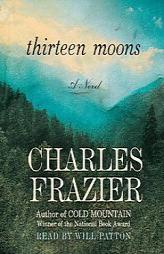 Thirteen Moons by Charles Frazier Paperback Book