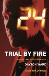 24: Trial by Fire by Dayton Ward Paperback Book