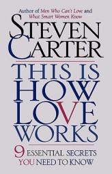 This is How Love Works: 9 Essential Secrets You Need to Know by Steven Carter Paperback Book