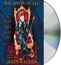 Mr. Know-It-All: The Tarnished Wisdom of a Filth Elder by John Waters Paperback Book