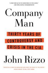 Company Man: Thirty Years of Controversy and Crisis in the CIA by John Rizzo Paperback Book