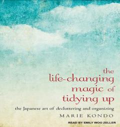 The Life-Changing Magic of Tidying Up: The Japanese Art of Decluttering and Organizing by Marie Kondo Paperback Book