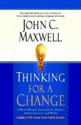 Thinking for a Change: 11 Ways Highly Successful People Approach Life and Work by John C. Maxwell Paperback Book