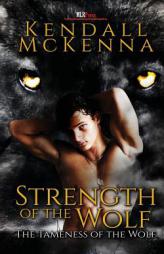 Strength of the Wolf by Kendall McKenna Paperback Book