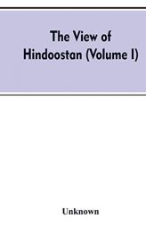 The view of Hindoostan (Volume I) by Unknown Paperback Book