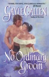 No Ordinary Groom by Gayle Callen Paperback Book
