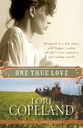 One True Love: Belles of Timber Creek, Book Three by Lori Copeland Paperback Book