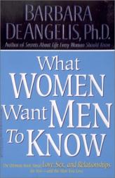 What Women Want Men to Know by Barbara De Angelis Paperback Book