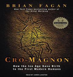 Cro-Magnon: How the Ice Age Gave Birth to the First Modern Humans by Brian M. Fagan Paperback Book