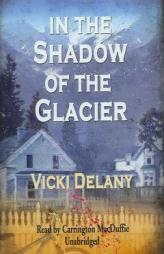 In the Shadow of the Glacier by Vicki Delany Paperback Book