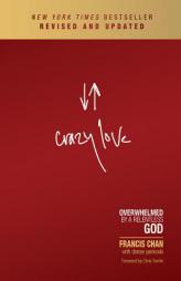 Crazy Love: Overwhelmed by a Relentless God by Francis Chan Paperback Book