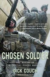 Chosen Soldier: The Making of a Special Forces Warrior by Dick Couch Paperback Book