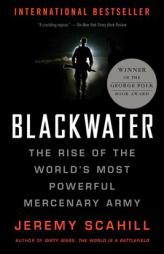 Blackwater: The Rise of the World's Most Powerful Mercenary Army [Revised and Updated] by Jeremy Scahill Paperback Book