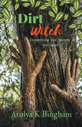 Dirt Witch by Atulya K. Bingham Paperback Book