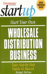 Start Your Own Wholesale Distribution Business (Entrepreneur Magazine's Start Up) by Bridget McCrea Paperback Book