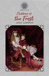 Children of the Frost by Jack London Paperback Book