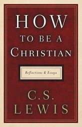 How to Be a Christian: Reflections and Essays by C. S. Lewis Paperback Book