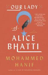 Our Lady of Alice Bhatti by Mohammed Hanif Paperback Book