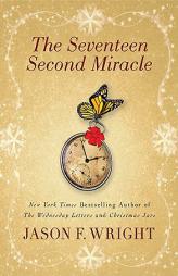 The Seventeen Second Miracle by Jason F. Wright Paperback Book