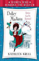 Women Who Broke the Rules: Dolley Madison by Kathleen Krull Paperback Book