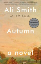Autumn: A Novel by Ali Smith Paperback Book