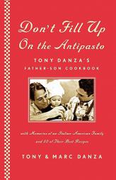 Don't Fill Up on the Antipasto: Tony Danza's Father-Son Cookbook by Tony Danza Paperback Book