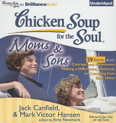 Chicken Soup for the Soul: Moms & Sons - 29 Stories about Courage and Persistence, Making a Difference, Gratitude, and Learning from Each Other by Jack Canfield Paperback Book