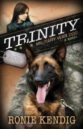 Trinity: Military War Dog by Ronie Kendig Paperback Book